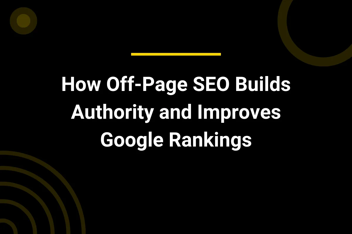 How Off-Page SEO Builds Authority and Improves Google Rankings