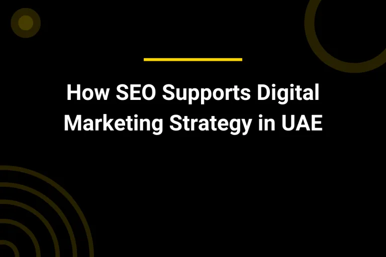 How SEO Supports Digital Marketing Strategy in UAE