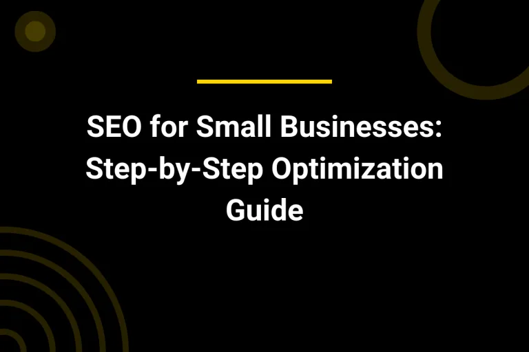SEO for Small Businesses: Step-by-Step Optimization Guide