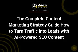 The Complete Content Marketing Strategy Guide How to Turn Traffic into Leads with AI-Powered SEO Content