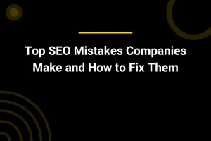 Top SEO Mistakes Companies Make and How to Fix Them