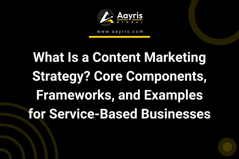 What Is a Content Marketing Strategy? Core Components, Frameworks, and Examples for Service-Based Businesses