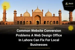 Common Website Conversion Problems A Web Design Office In Lahore Can Fix For Local Businesses