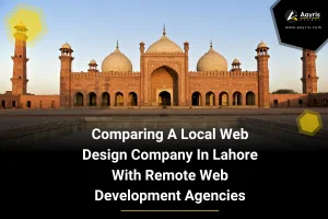 Comparing A Local Web Design Company In Lahore With Remote Web Development Agencies