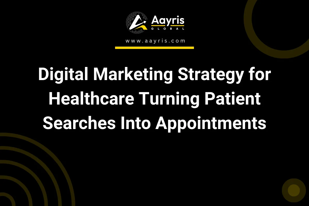 Digital Marketing Strategy for Healthcare Turning Patient Searches Into Appointments