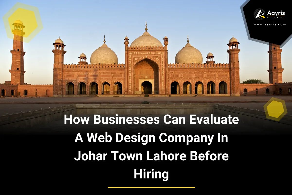 How Businesses Can Evaluate A Web Design Company In Johar Town Lahore Before Hiring