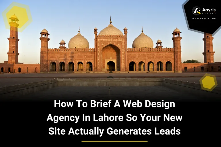 How To Brief A Web Design Agency In Lahore So Your New Site Actually Generates Leads