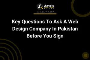 Key Questions To Ask A Web Design Company In Pakistan Before You Sign