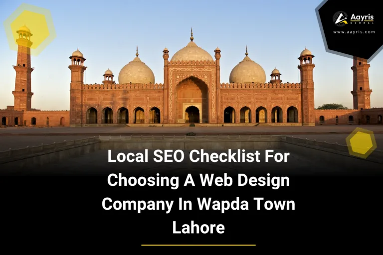 Local SEO Checklist For Choosing A Web Design Company In Wapda Town Lahore