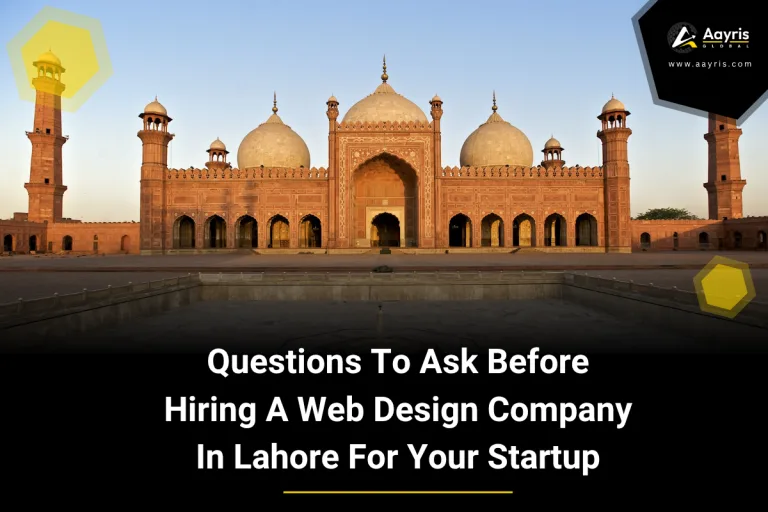 Questions To Ask Before Hiring A Web Design Company In Lahore For Your Startup