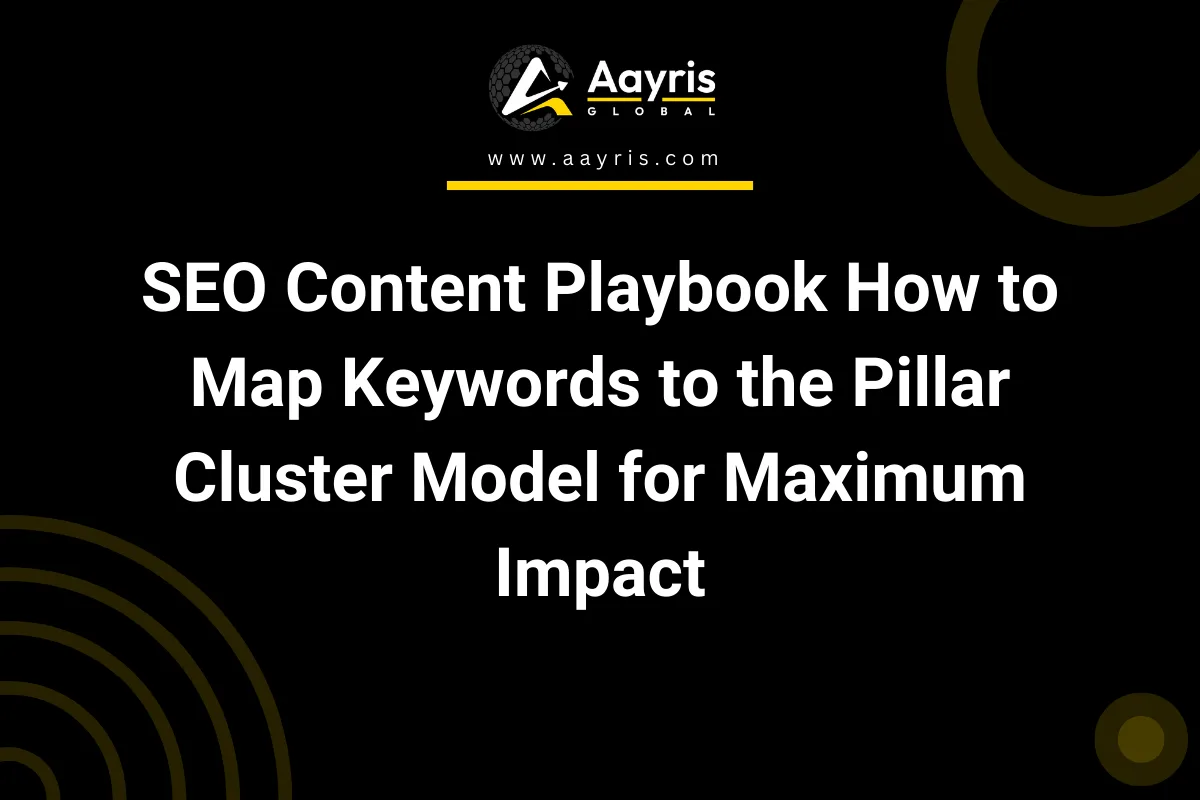 SEO Content Playbook How to Map Keywords to the Pillar Cluster Model for Maximum Impact