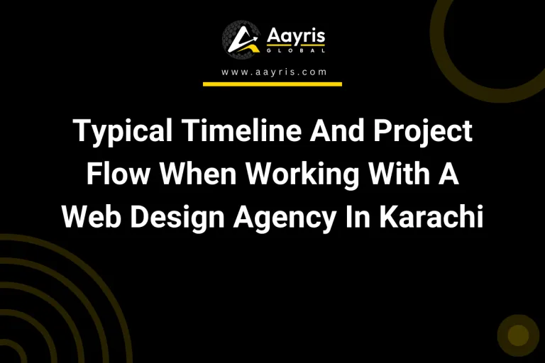 Typical Timeline And Project Flow When Working With A Web Design Agency In Karachi