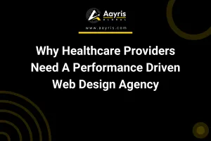 Why Healthcare Providers Need A Performance Driven Web Design Agency