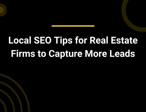 Local SEO Tips for Real Estate Firms to Capture More Leads
